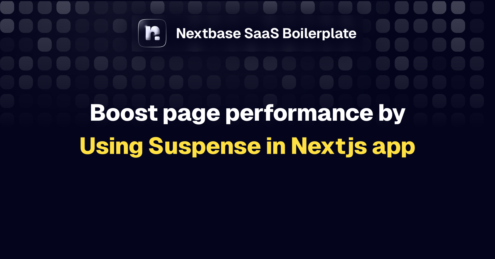Boost page performance by using Suspense in Nextjs application